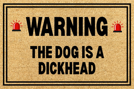 Warning The Dog is a Dickhead Personalised Animal Pet Insult Doormat