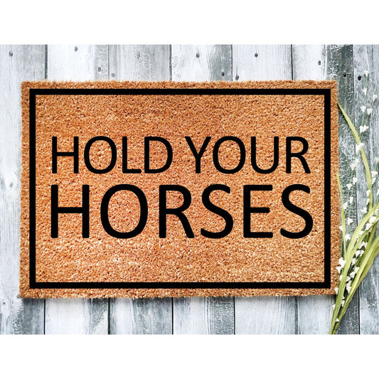 Hold your horses doormat