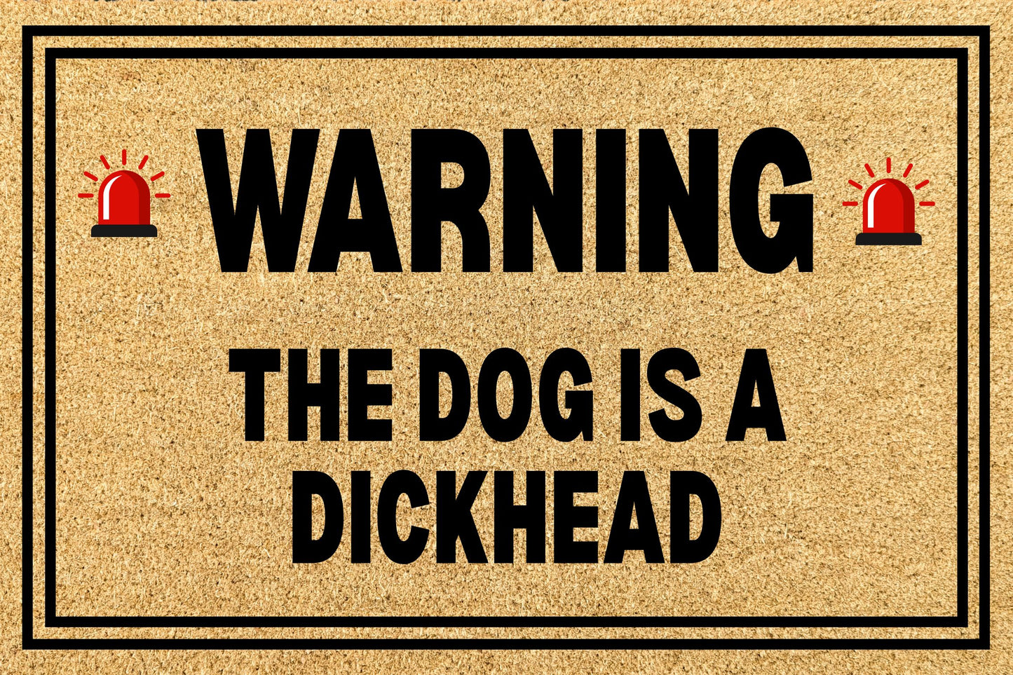 Warning The Dog is a Dickhead Personalised Animal Pet Insult Doormat
