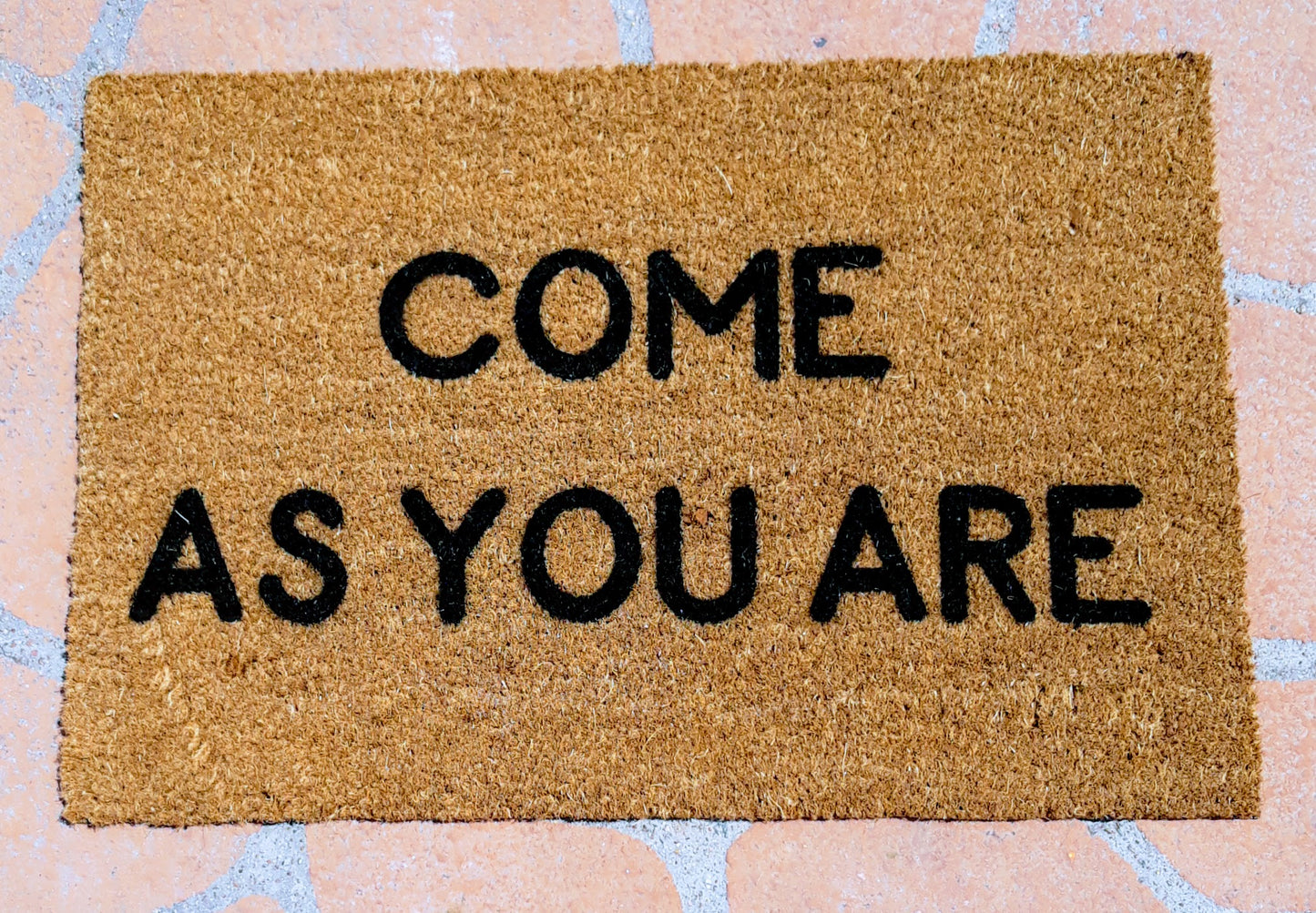Come as you are Doormat - Personalised Doormat Australia