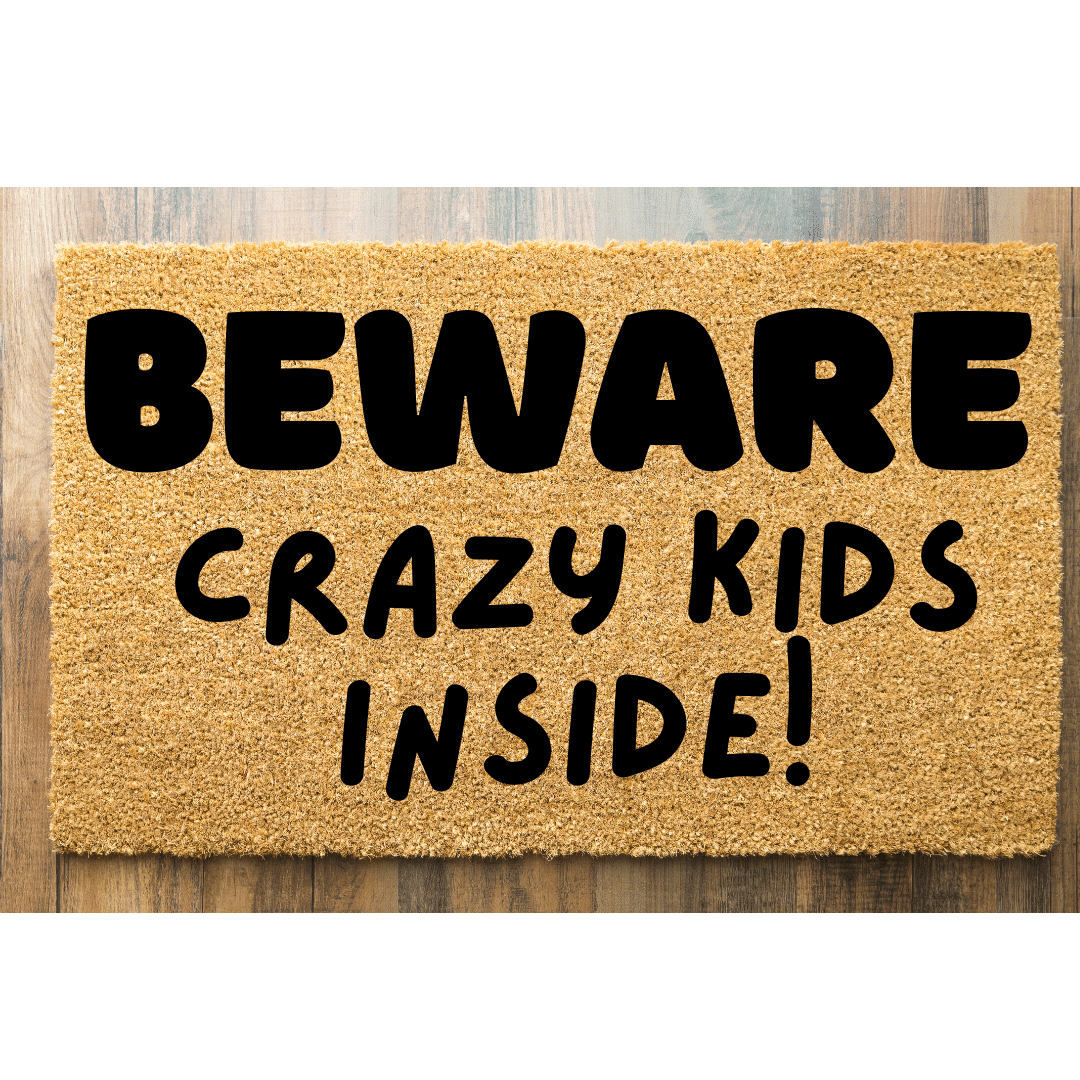 beware crazy kids inside doormat