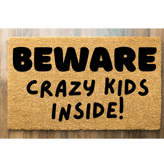 beware crazy kids inside doormat