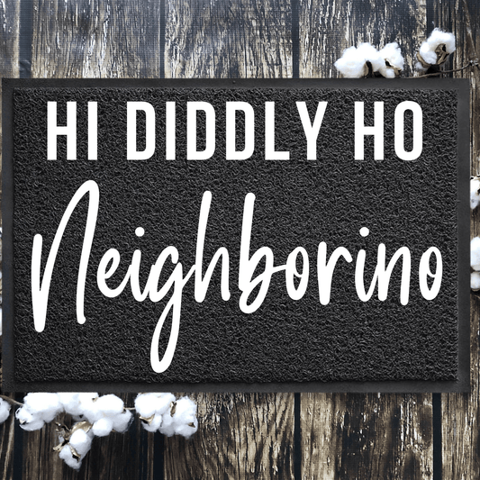 Hi Diddly Ho Neighborino doormat funny doormat