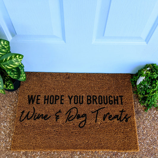We hope you brought Wine and Dog Treats - Personalised Doormat Australia