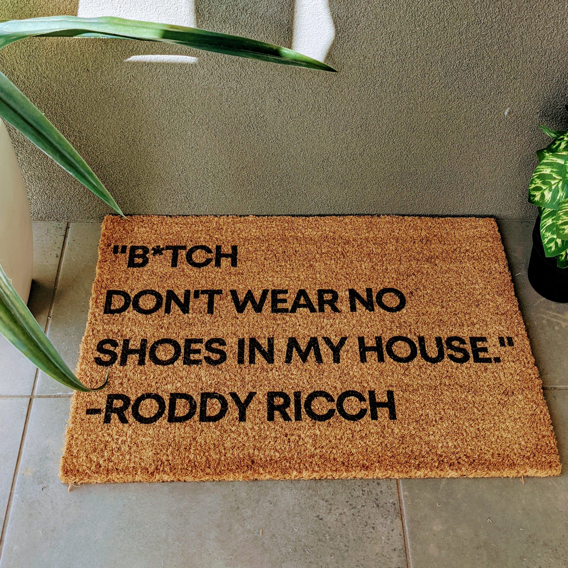 Bitch Dont wear no shoes in my house roddy ricch doormat