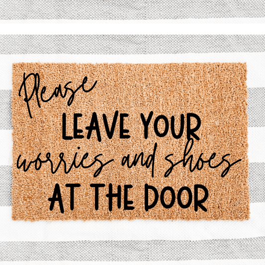 Please leave your worries and shoes at the door door mat