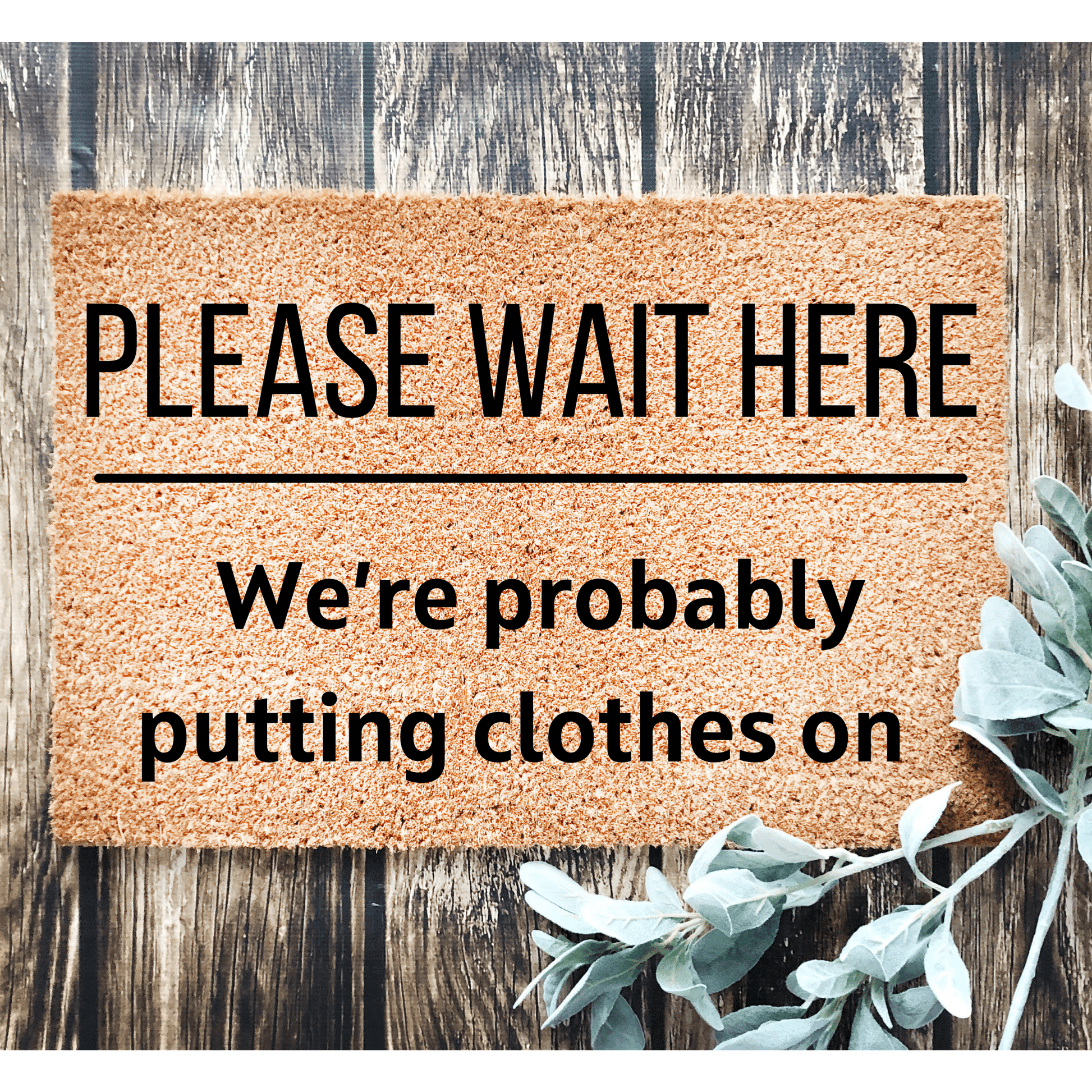 Please wait here were probably putting clothes on Doormat - Personalised Doormat Australia
