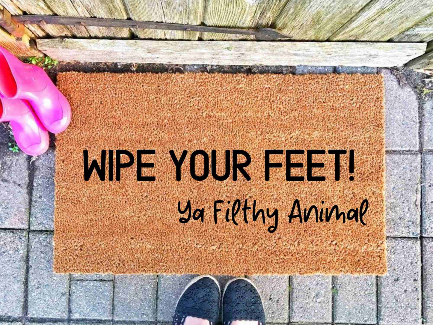 Wipe Your Feet Ya filthy animal - Personalised Doormat Australia