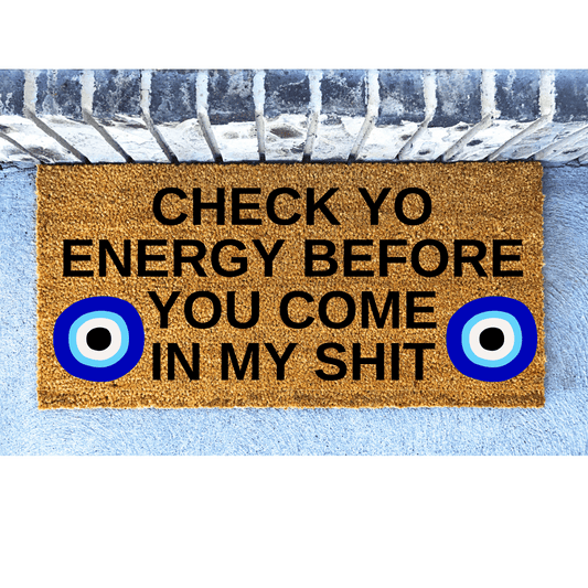 Evil eye check yo energy before you come in my shit Doormat