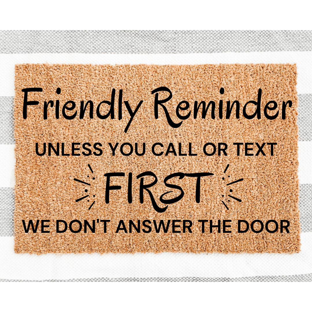 Friendly reminder to call or text first - Personalised Doormat Australia