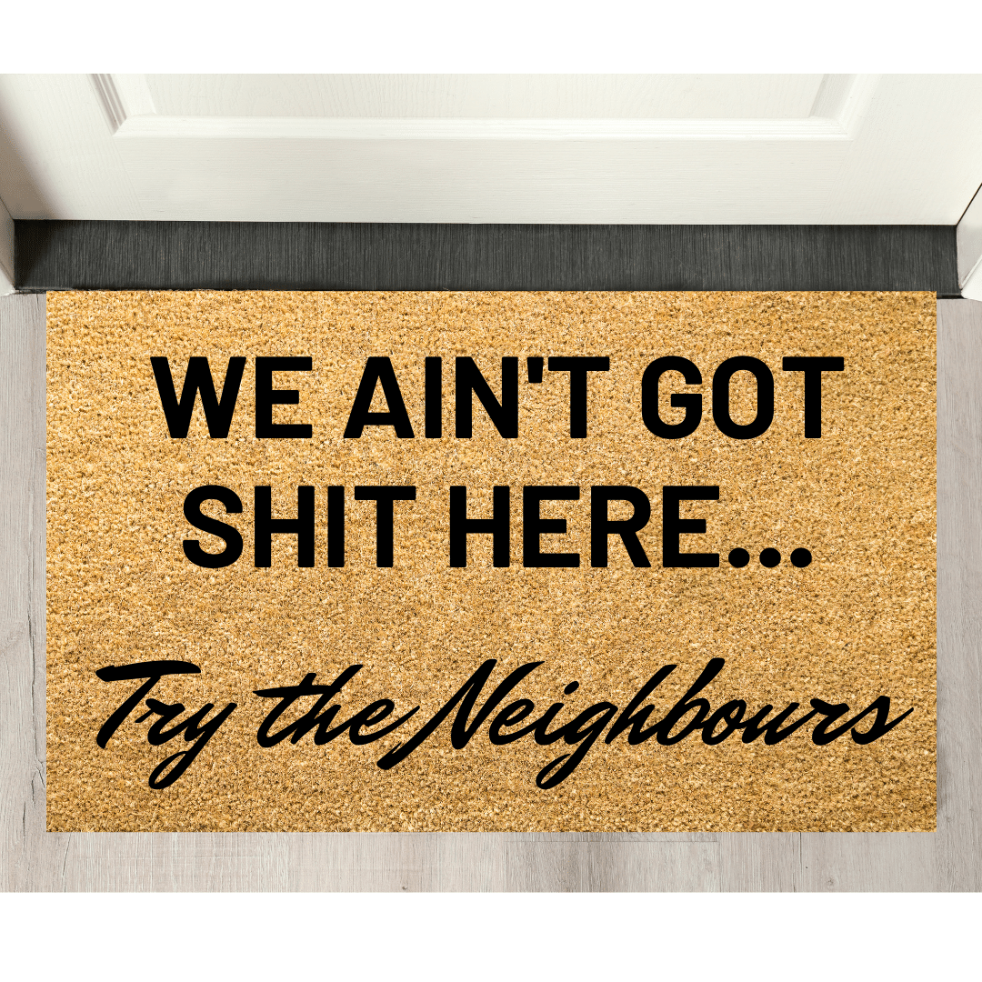 We Ain't got shit here doormat - Personalised Doormat Australia
