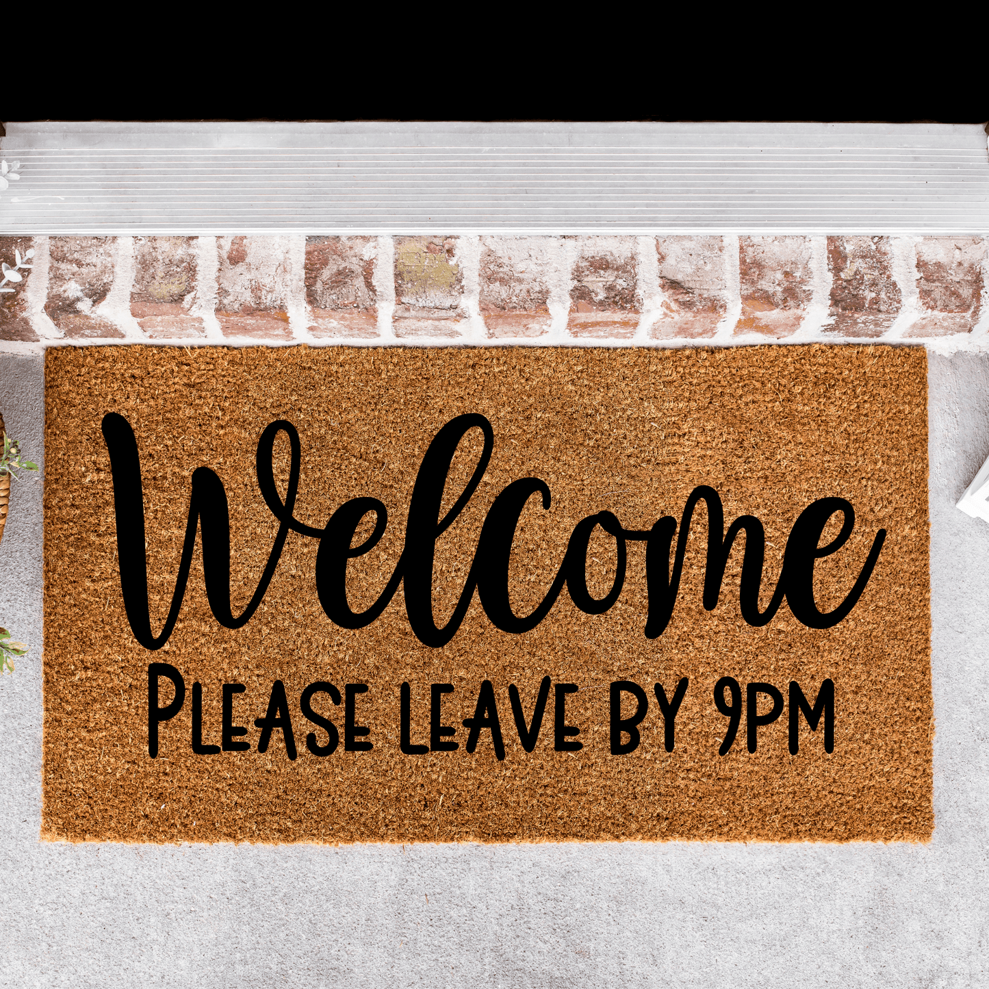 Welcome please leave by 9pm Doormat